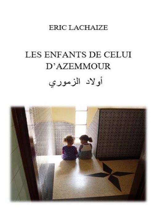 Title details for LES ENFANTS DE CELUI D'AZEMMOUR by Eric Lachaize - Available